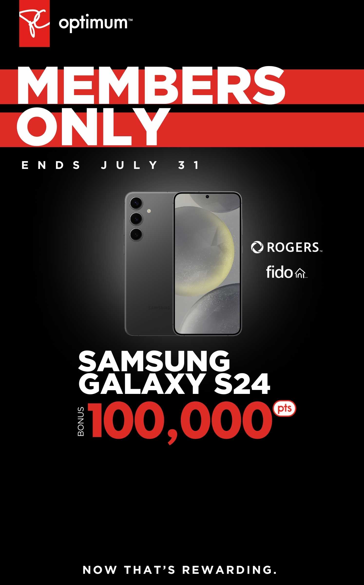 Members only: Get 100,000 points on a 2-year activation or upgrade on a Samsung S24 with Rogers or Fido. Plus, get a $100 credit for accessories in-store. Ends July 31 