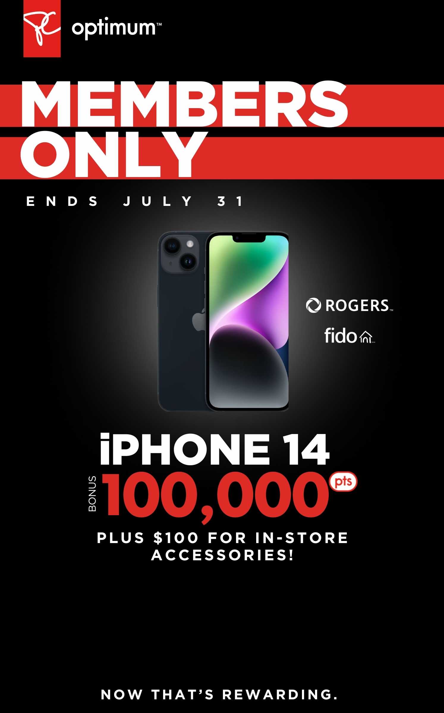 Members only: Get 100,000 points on a 2-year activation or upgrade on an iPhone 14 with Rogers or Fido. Plus, get a $100 credit for accessories in-store. Ends July 31 