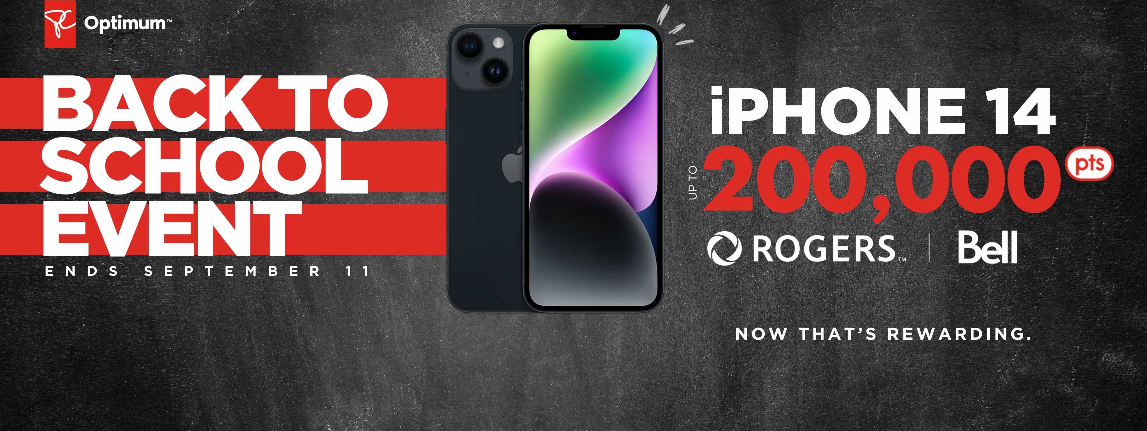 Back to school event: Earn up to 200,000 bonus PC Optimum™ points on an iPhone 14 on a new 2-year activation or upgrade on select Rogers or Bell plans. Ends September 11. 